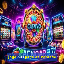 jogo 631 paga de verdade